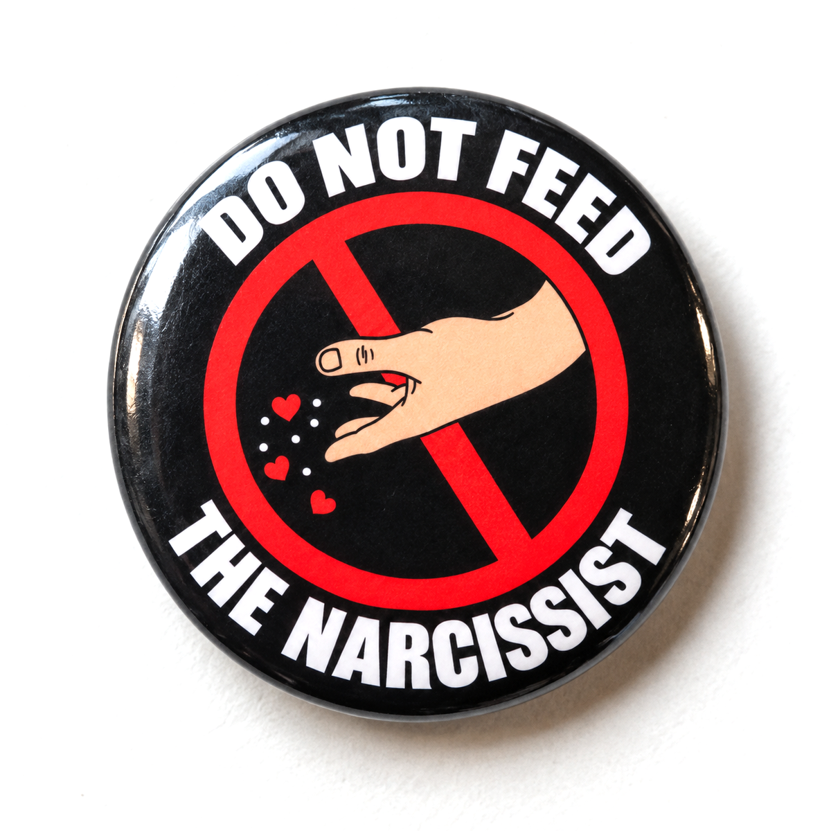 Don't feed the narcissist (Badge)
