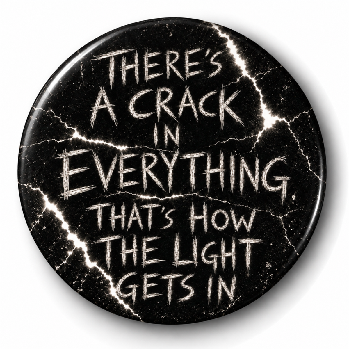There's a crack in everything (Badge)