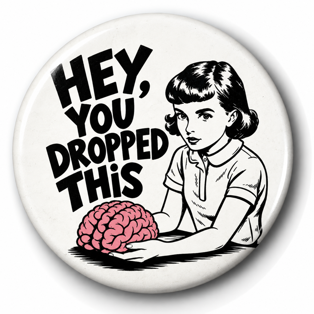 Hey, You Dropped This (Badge)