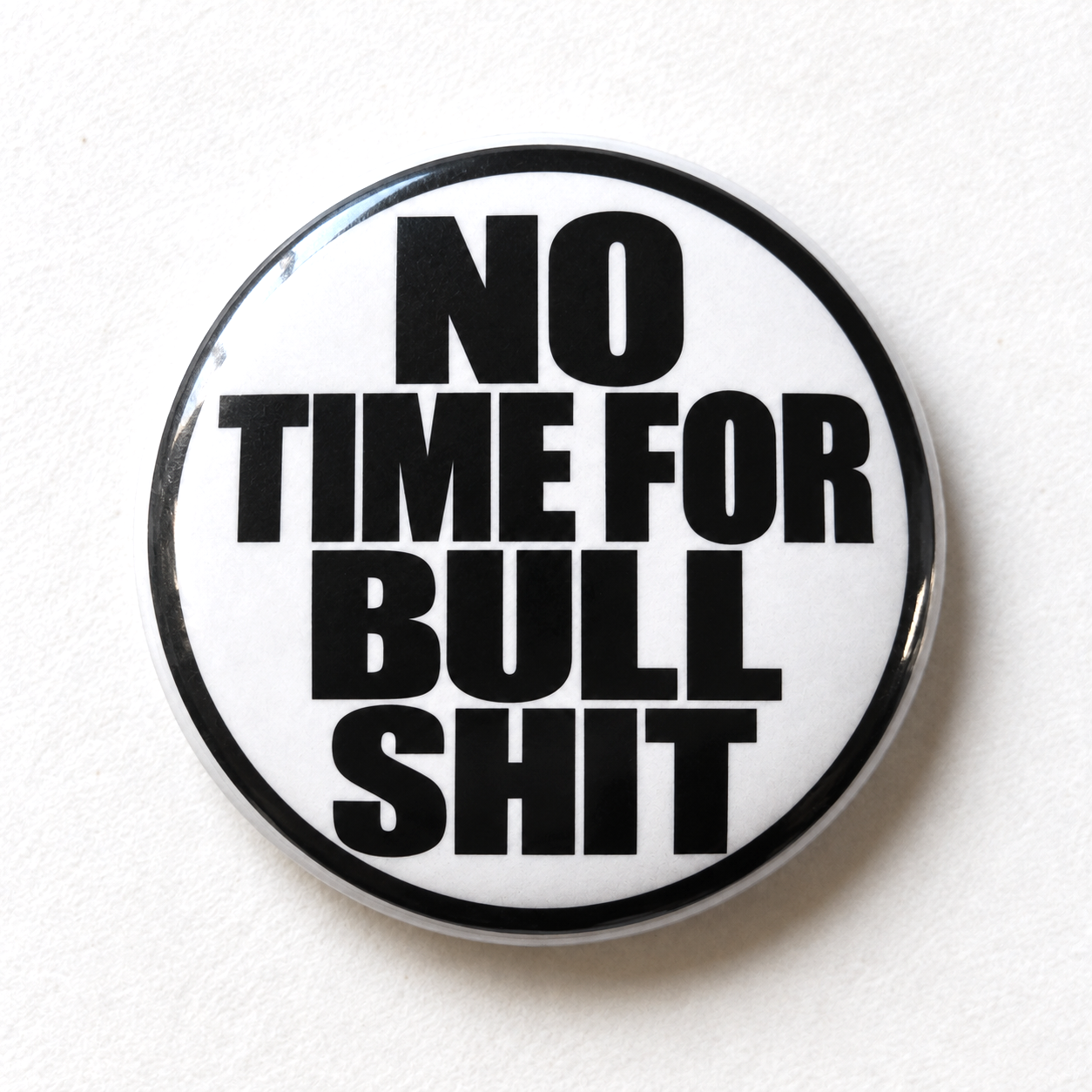 No Time For Bullshit (Badge)