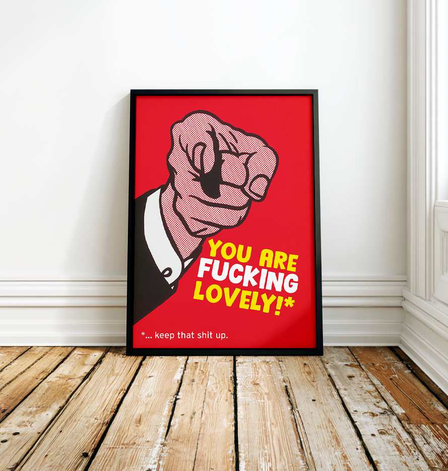 You are fucking lovely!