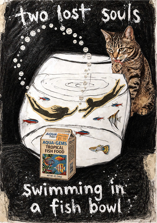 Two lost souls swimming in a fish bowl