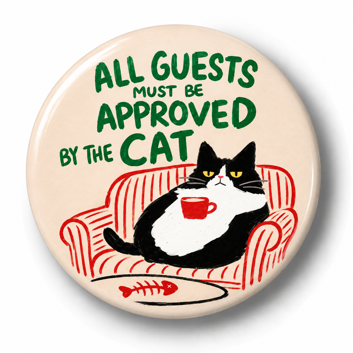 All guests must be approved by the cat (Badge)