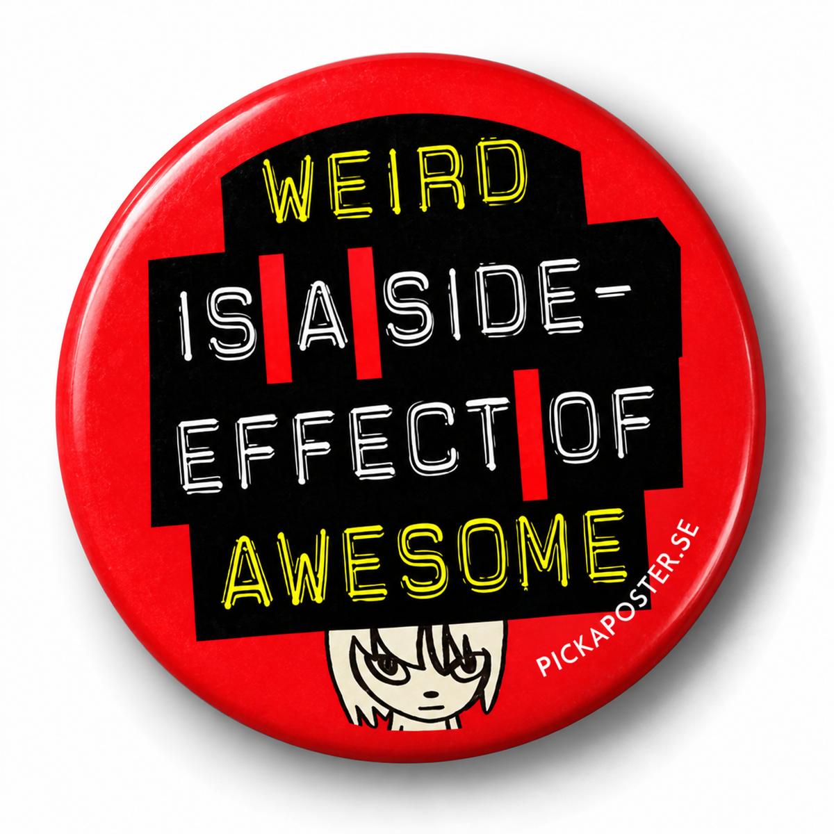 Weird is a side-effect of awesome (Badge)