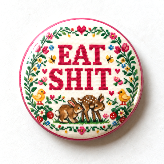 EAT SHIT (Badge)