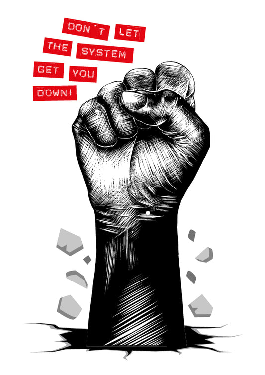 Don't let the system get you down!