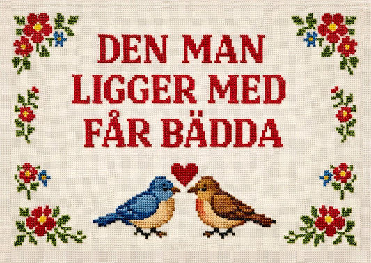 DEN MAN LIGGER MED FÅR BÄDDA